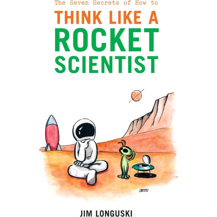 The Seven Secrets of How to Think Like a Rocket Scientist, Fachbücher von James Longuski