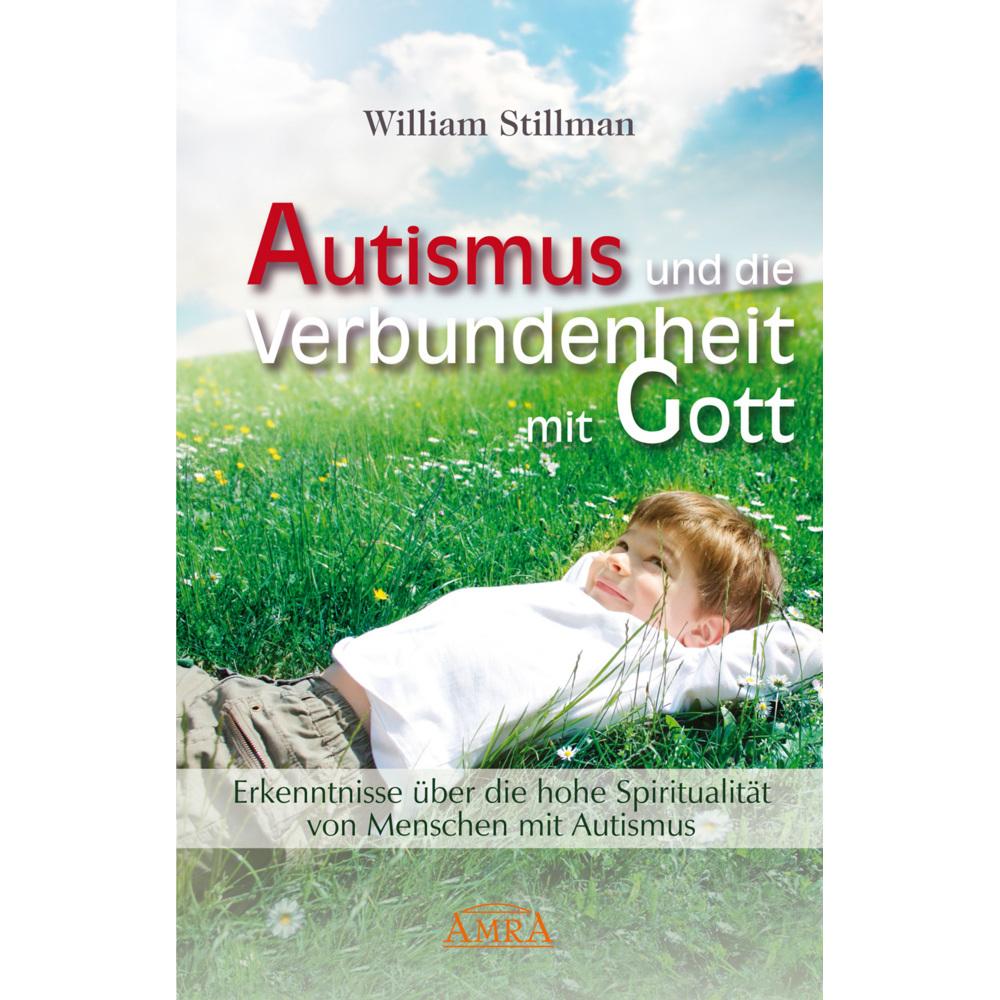Autismus und die Verbundenheit mit Gott, Ratgeber von William Stillman