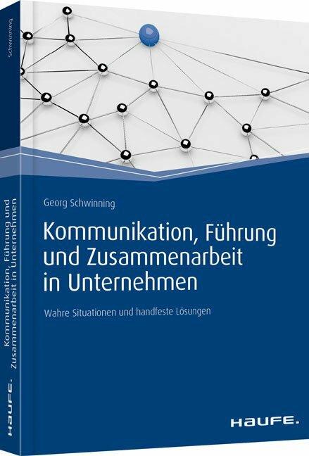 Produktbild Kommunikation, Führung und Zusammenarbeit in Unternehmen (Deutsch, Georg Schwinning, 2016)