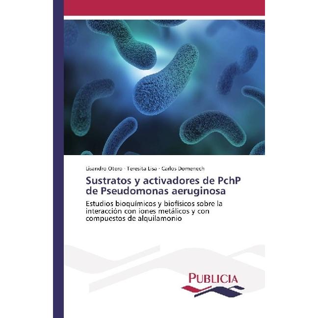 Sustratos y activadores de PchP de Pseudomonas aeruginosa, Fachbücher von Teresita Lisa, Carlos Domenech, Lisandro Otero