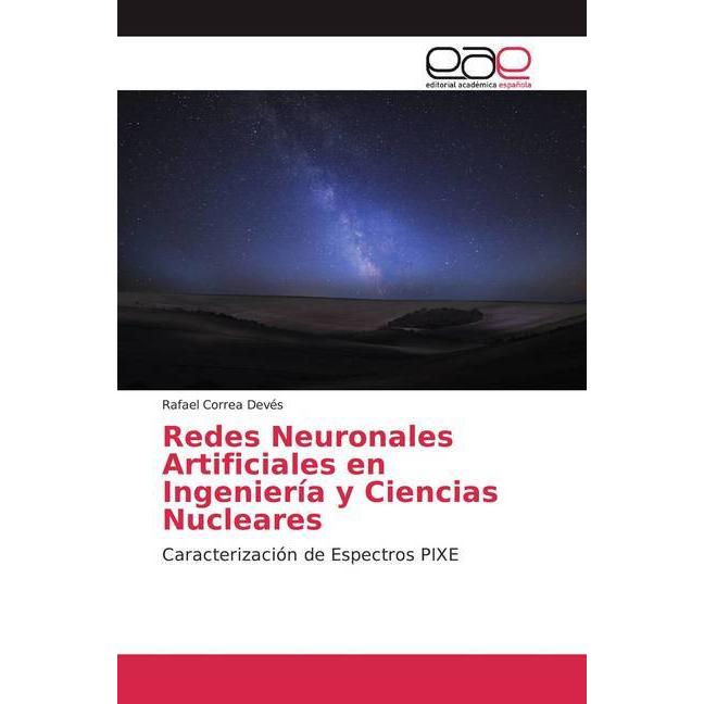 Redes Neuronales Artificiales en Ingeniería y Ciencias Nucleares, Fachbücher von Rafael Correa Devés