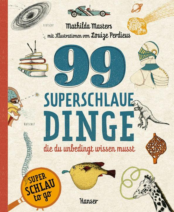 99 superschlaue Dinge, die du unbedingt wissen musst (Superschlau To Go) (Deutsch, Mathilda Masters, 2024)