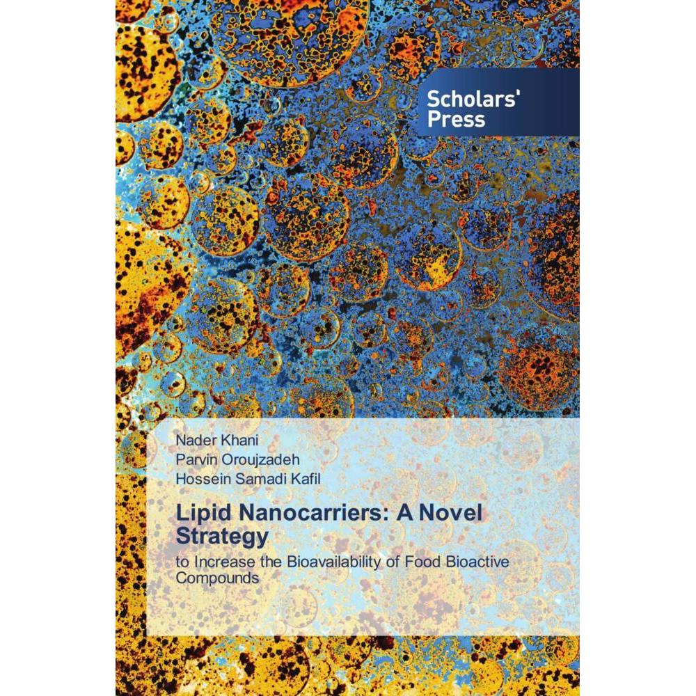 Lipid Nanocarriers: A Novel Strategy, Fachbücher von Hossein Samadi Kafil, Nader Khani, Parvin Oroujzadeh