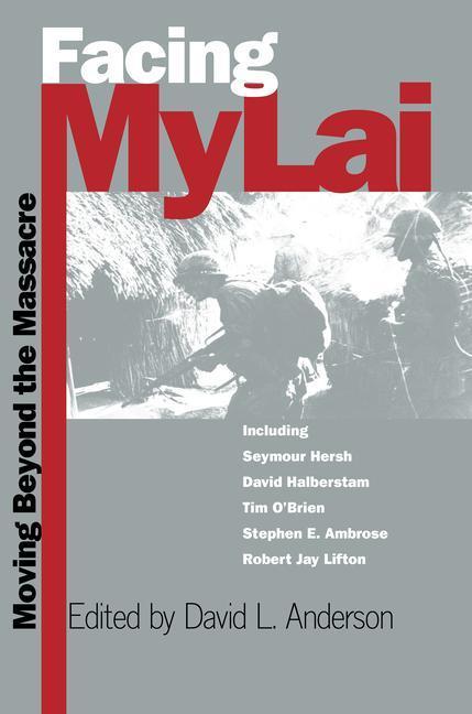 Produktbild Facing My Lai: Moving Beyond the Massacre (Englisch, David L. Anderson, 1998)