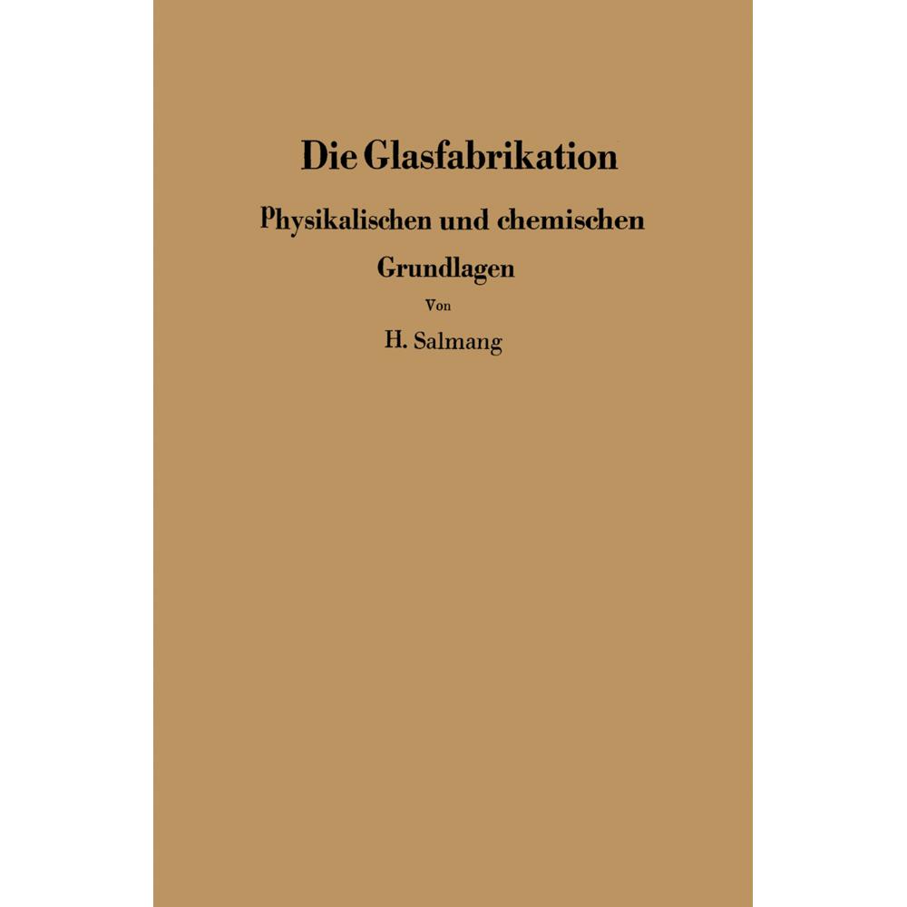Thumbnail - Die physikalischen und chemischen Grundlagen der Glasfabrikation, Fachbücher von H. Salmang