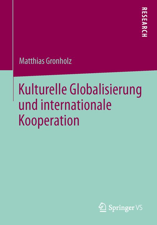 Produktbild Kulturelle Globalisierung und internationale Kooperation (Deutsch, Matthias Gronholz, 2013)