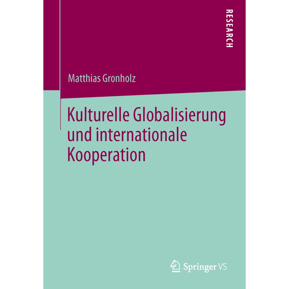 Kulturelle Globalisierung und internationale Kooperation, Fachbücher von Matthias Gronholz