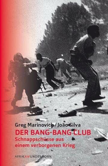 Produktbild Der Bang-Bang Club (Deutsch, Greg Marinovich, João Silva, Manfred Loimeier, 2015)
