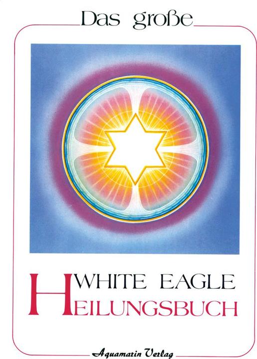 Produktbild Das grosse White Eagle Heilungsbuch (Deutsch, White Eagle, 2000)