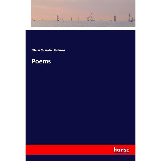 Poems, Belletristik von Oliver Wendell Holmes