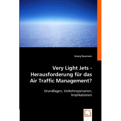 Very Light Jets - Herausforderung für das Air Traffic Management?, Fachbücher von Georg Naumann