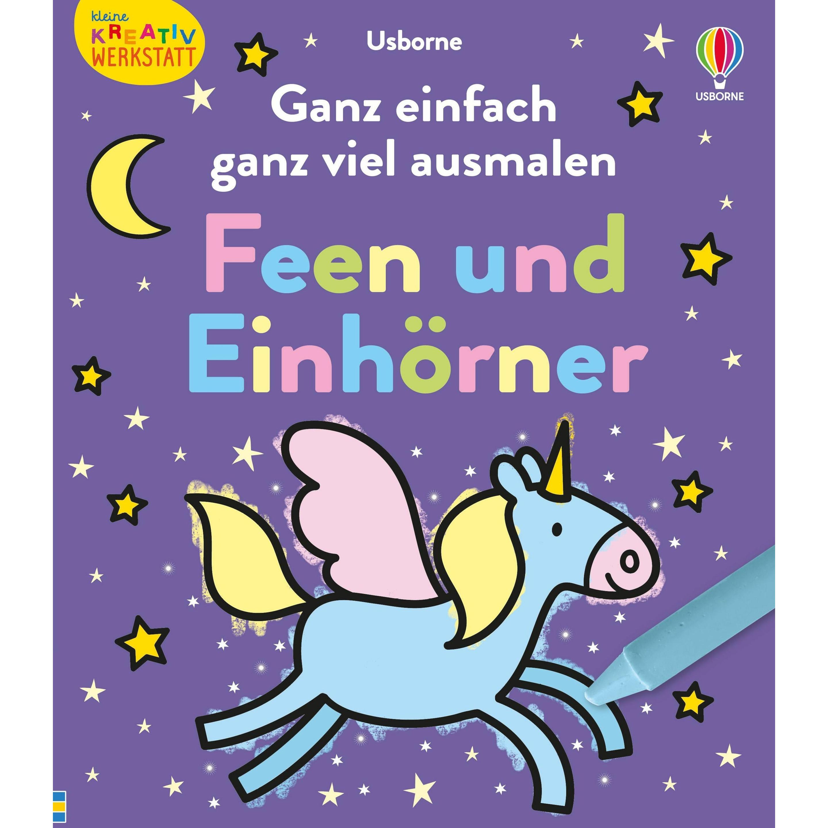 Usborne Publishing Kleine Kreativ-Werkstatt: Ganz einfach ganz viel ausmalen: Feen und Einhörner