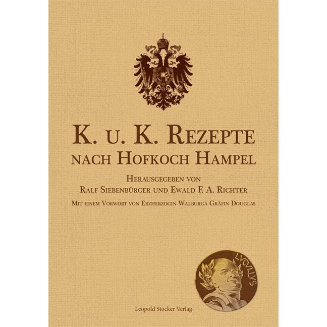 K. u. K. Rezepte nach Hofkoch Hampel, Ratgeber von Ralf Siebenbürger, Ewald F. A. Richter