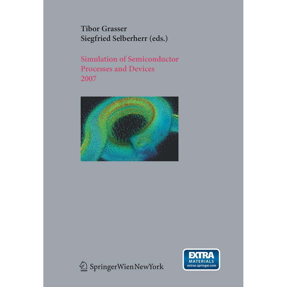 Simulation of Semiconductor Processes and Devices 2007, Fachbücher von Siegfried Selberherr, Tibor Grasser