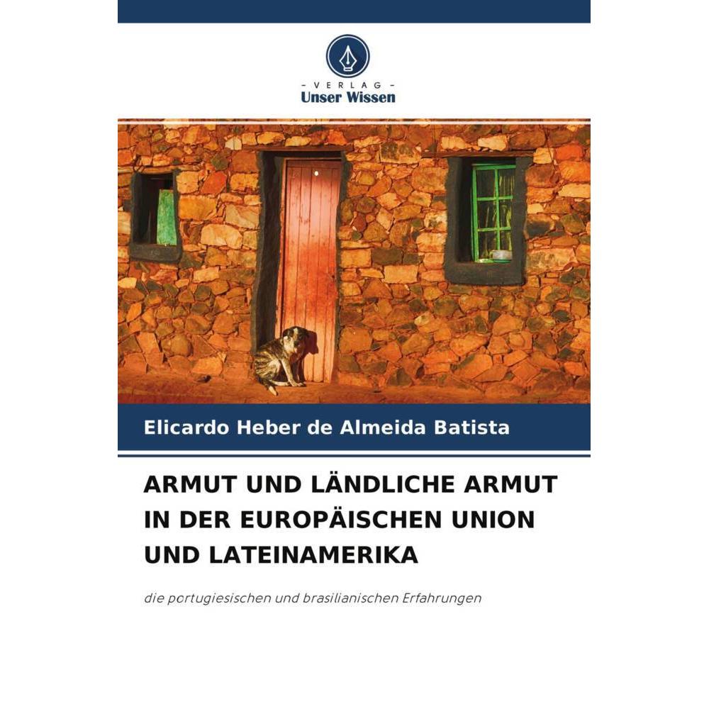 Armut Und Ländliche Armut In Der Europäischen Union Und Lateinamerika, Fachbücher von Elicardo Heber de Almeida Batista