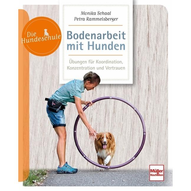 Bodenarbeit mit Hunden, Ratgeber von Monika Schaal