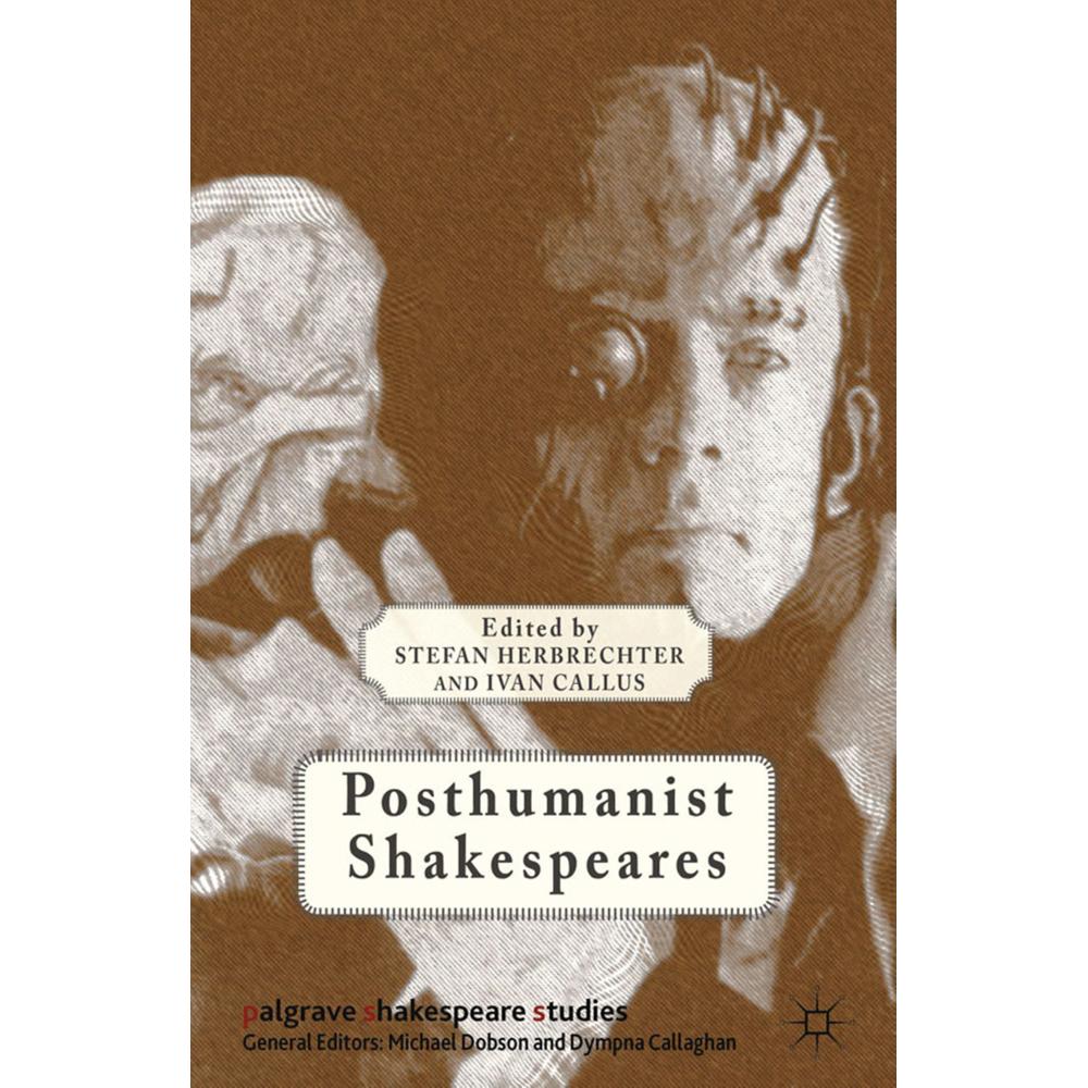 Posthumanist Shakespeares, Fachbücher von Ivan Callus, S. Herbrechter