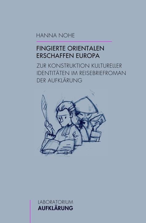 Produktbild Fingierte Orientalen erschaffen Europa (Deutsch, Hanna Nohe, 2018)
