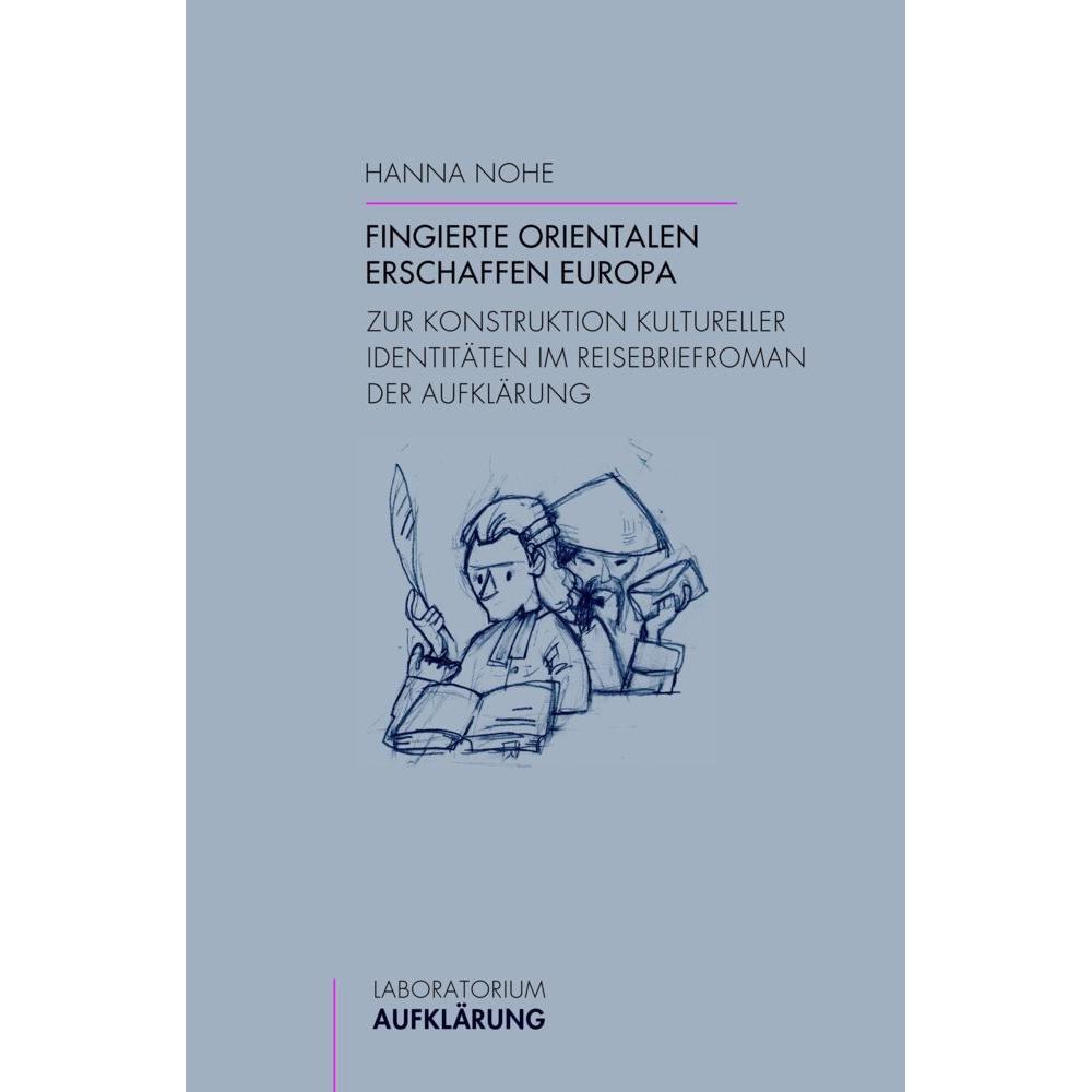 Fingierte Orientalen erschaffen Europa, Fachbücher von Hanna Nohe