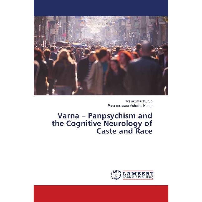 Varna - Panpsychism and the Cognitive Neurology of Caste and Race, Sachbücher von Ravikumar Kurup, Parameswara Achutha K...