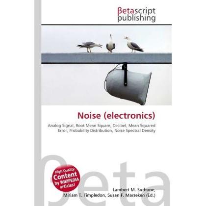 Noise (electronics), Fachbücher von Lambert M. Surhone, Miriam T. Timpledon, Susan F. Marseken