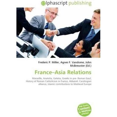 France Asia Relations, Fachbücher von Agnes F. Vandome, Frederic P. Miller, John McBrewster