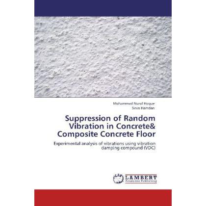 Suppression of Random Vibration in Concrete& Composite Concrete Floor, Fachbücher von Sinin Hamdan, Mohammad Nurul Hoque
