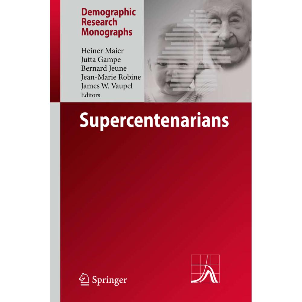 Supercentenarians, Fachbücher von James W. Vaupel, Jean-Marie Robine, Bernard Jeune, Jutta Gampe, Heiner Maier