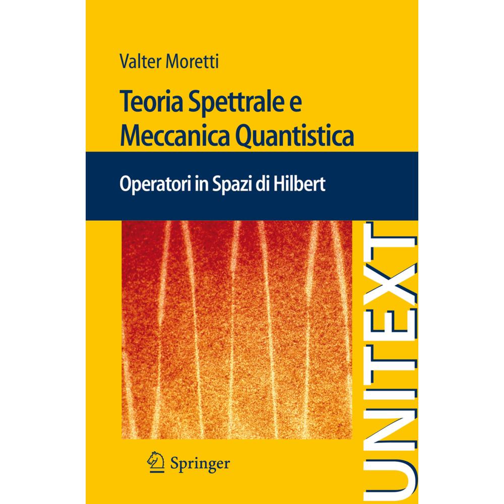 Teoria Spettrale e Meccanica Quantistica, Fachbücher von Valter Moretti
