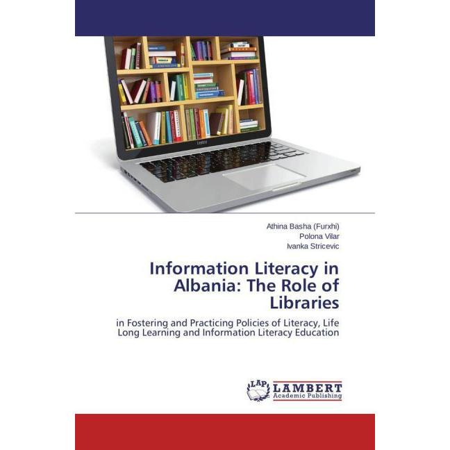 Information Literacy in Albania: The Role of Libraries, Fachbücher von Athina Basha (Furxhi), Polona Vilar, Ivanka Stric...