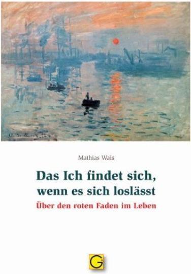 Produktbild Das ich findet sich, wenn es sich loslässt (Deutsch, Mathias Wais, 2010)