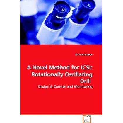 A Novel Method for ICSI: Rotationally Oscillating Drill, Fachbücher von Ali Fuat Ergenc