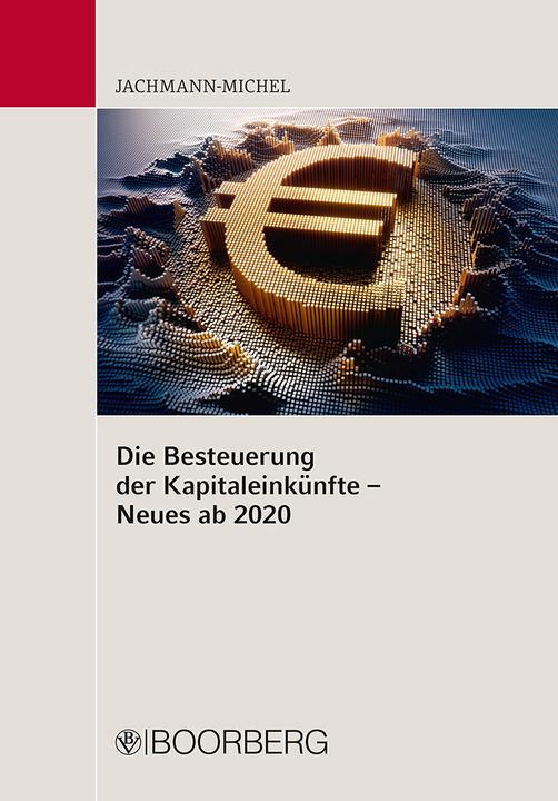 Produktbild Die Besteuerung der Kapitaleinkünfte - Neues ab 2020 (Deutsch, Monika Jachmann-Michel, 2021)