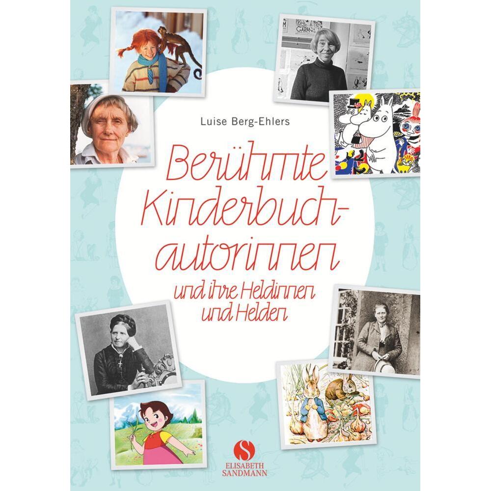 Berühmte Kinderbuchautorinnen und ihre Heldinnen und Helden, Sachbücher von Luise Berg-Ehlers