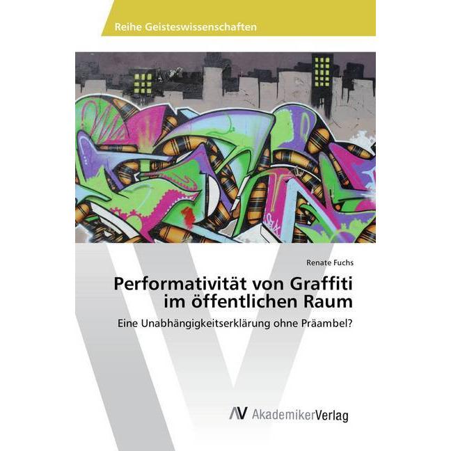 Performativität von Graffiti im öffentlichen Raum, Fachbücher von Renate Fuchs