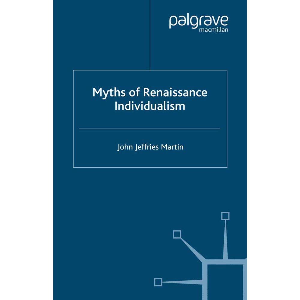 Myths of Renaissance Individualism, Fachbücher von John Jeffries Martin