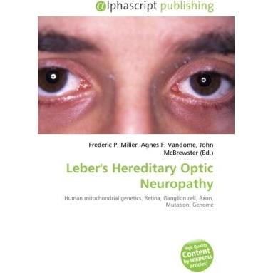 Leber's Hereditary Optic Neuropathy, Fachbücher von Agnes F. Vandome, Frederic P. Miller, John McBrewster