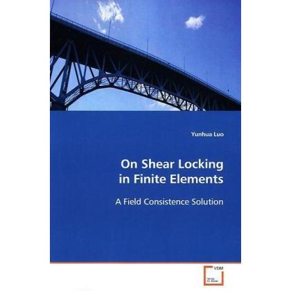 On Shear Locking in Finite Elements, Fachbücher von Yunhua Luo