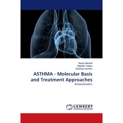 Asthma - Molecular Basis and Treatment Approaches, Fachbücher von Gulshan Kumar, Rakesh Yadav, Ranju Bansal