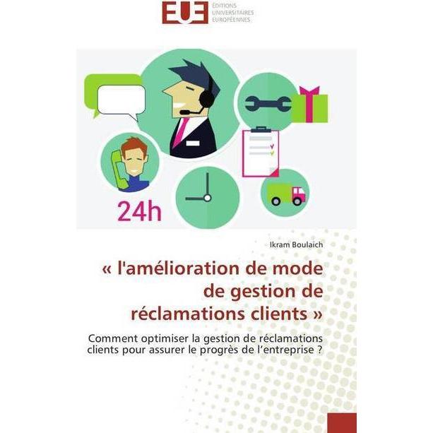 ' l'amélioration de mode de gestion de réclamations clients ', Fachbücher von Ikram Boulaich