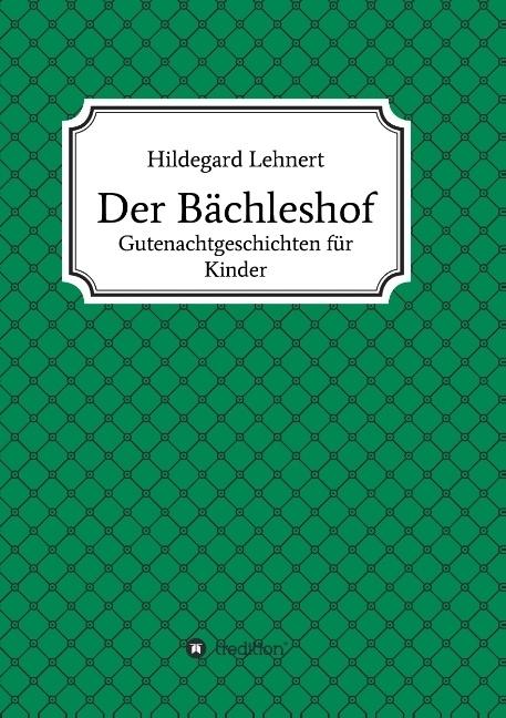 Produktbild Der Bächleshof (Deutsch, Hildegard Lehnert, 2017)