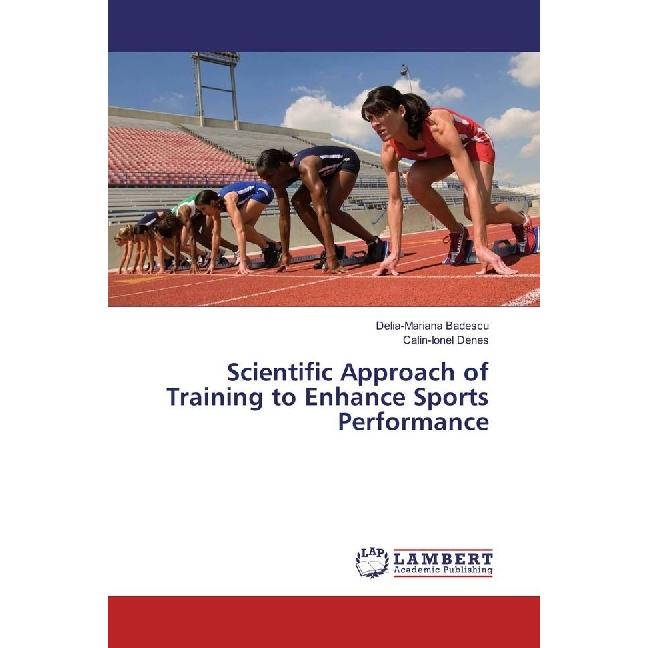 Scientific Approach of Training to Enhance Sports Performance, Ratgeber von Calin-Ionel Denes, Delia-Mariana Badescu
