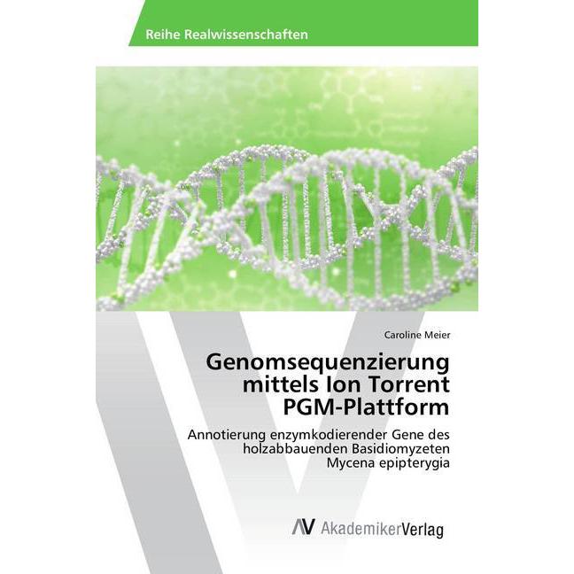 Genomsequenzierung mittels Ion Torrent PGM-Plattform, Fachbücher von Caroline Meier