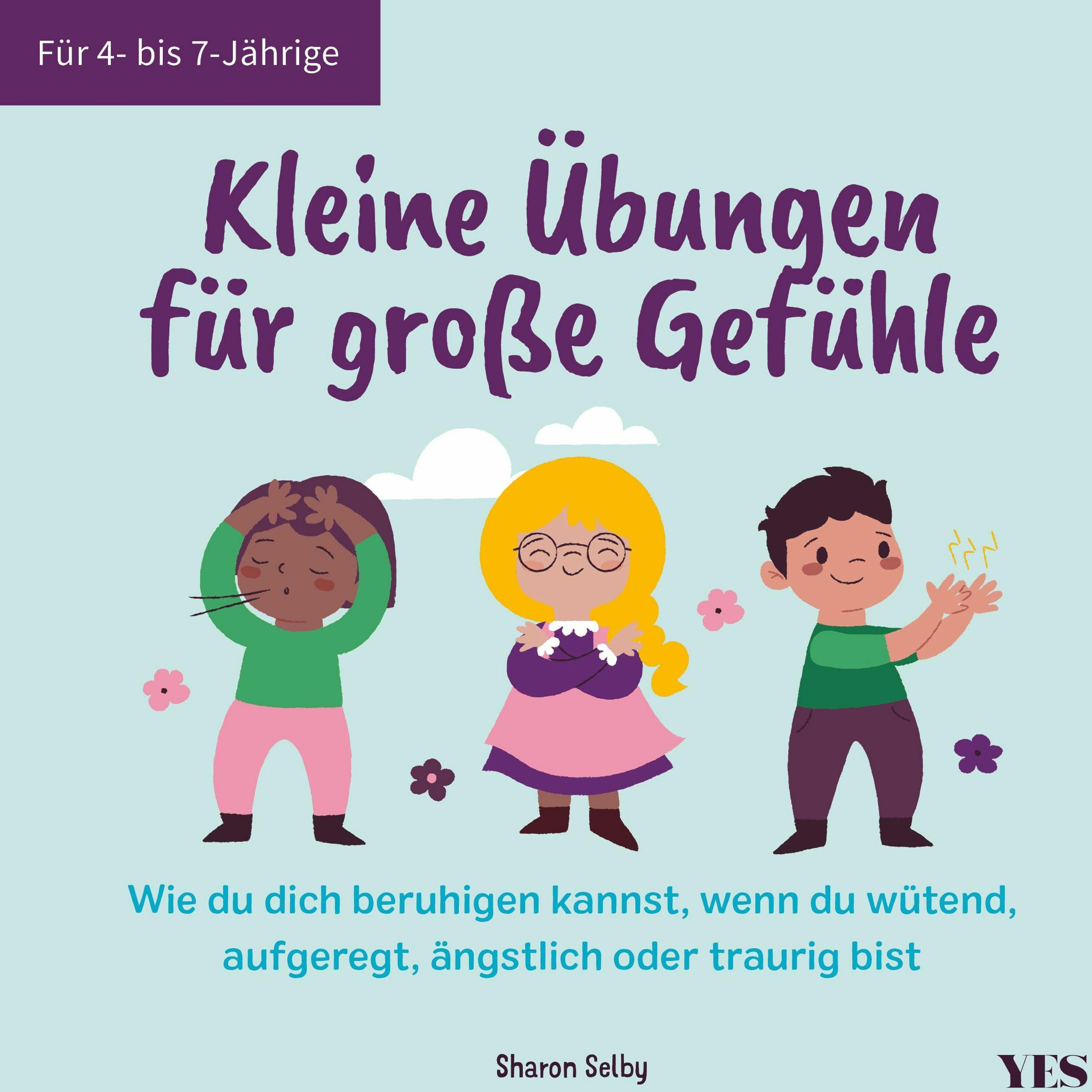 Kleine Übungen für grosse Gefühle, Kinderbücher von Sharon Selby