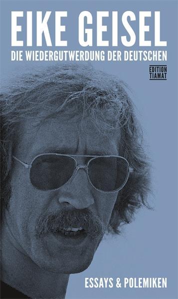 Produktbild Die Wiedergutwerdung der Deutschen (Deutsch, Eike Geisel, Klaus Bittermann, 2015)