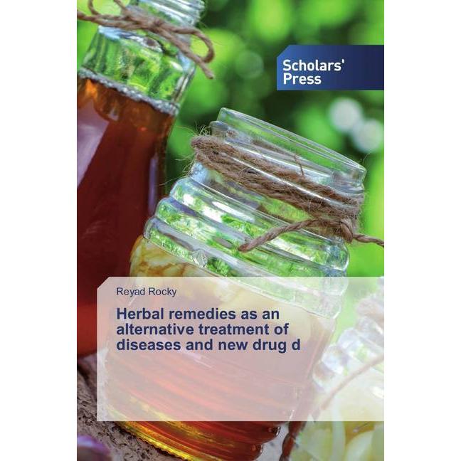 Herbal remedies as an alternative treatment of diseases and new drug d, Fachbücher von Reyad Rocky