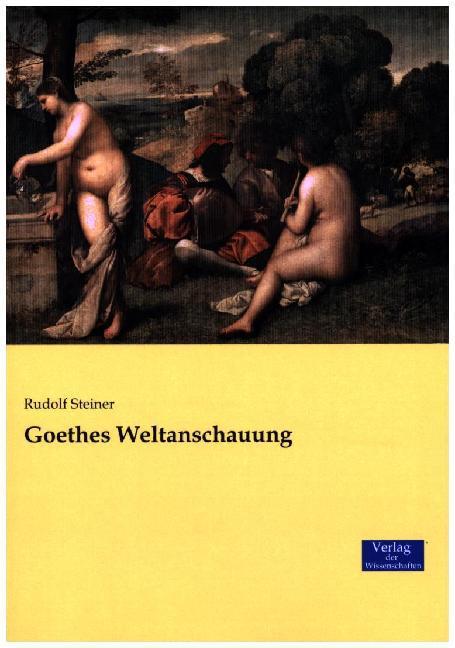 Produktbild Goethes Weltanschauung (Deutsch, Rudolf Steiner, 2016)