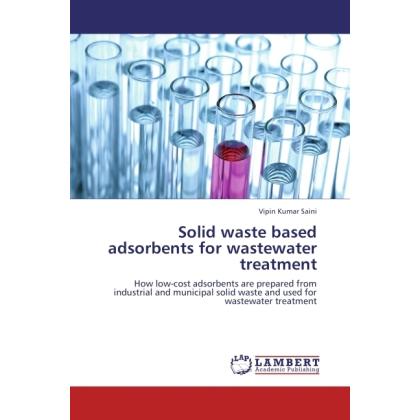 Solid waste based adsorbents for wastewater treatment, Fachbücher von Vipin Kumar Saini