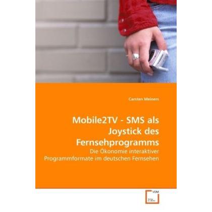 Mobile2TV - SMS als Joystick des Fernsehprogramms, Fachbücher