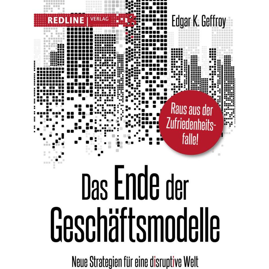 Das Ende der Geschäftsmodelle, Sachbücher von Edgar K. Geffroy